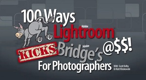 100 Ways Adobe Lightroom Kicks Adobe Bridge’s A$$ for Photographers!