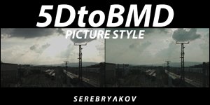 5DtoBMD - PICTURE STYLE (S E R E B R Y &#923; K O V)