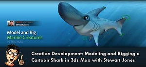 Creative Development: Modeling and Rigging a Cartoon Shark in 3ds Max with Stewart Jones