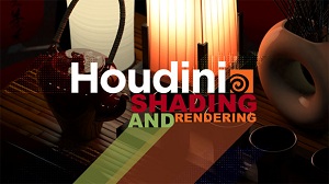 cmiVFX:Houdini Shading and Rendering