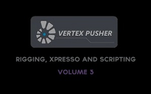 Vertex Pusher – Cinema 4D – Vol.3 RIGGING, XPRESSO AND SCRIPTING