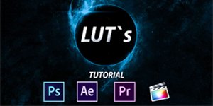 #2 LUT`s TUTORIAL - PHOTOSHOP / PREMIERE PRO / AFTER EFFECTS / FINAL CUT PRO