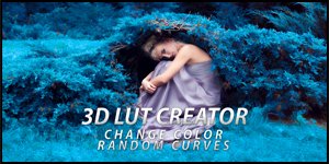 3D LUT CREATOR - Change Color, Random Curves (S E R E B R Y &#923; K O V)