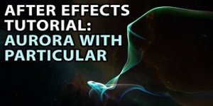 After Effects Tutorial - Create an Aurora with Particular