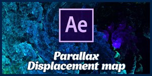 #14 After Effects - Parallax and Displacement map (S E R E B R Y A K O V)